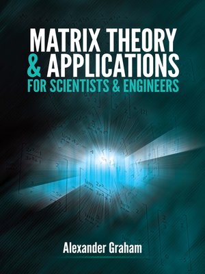 cover image of Matrix Theory and Applications for Scientists and Engineers